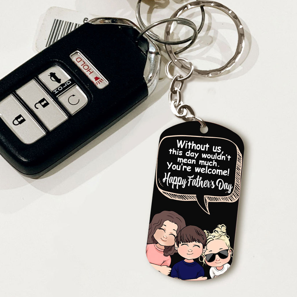 Without Me - Gift for dad, mom - Personalized Stainless Steel Keychain