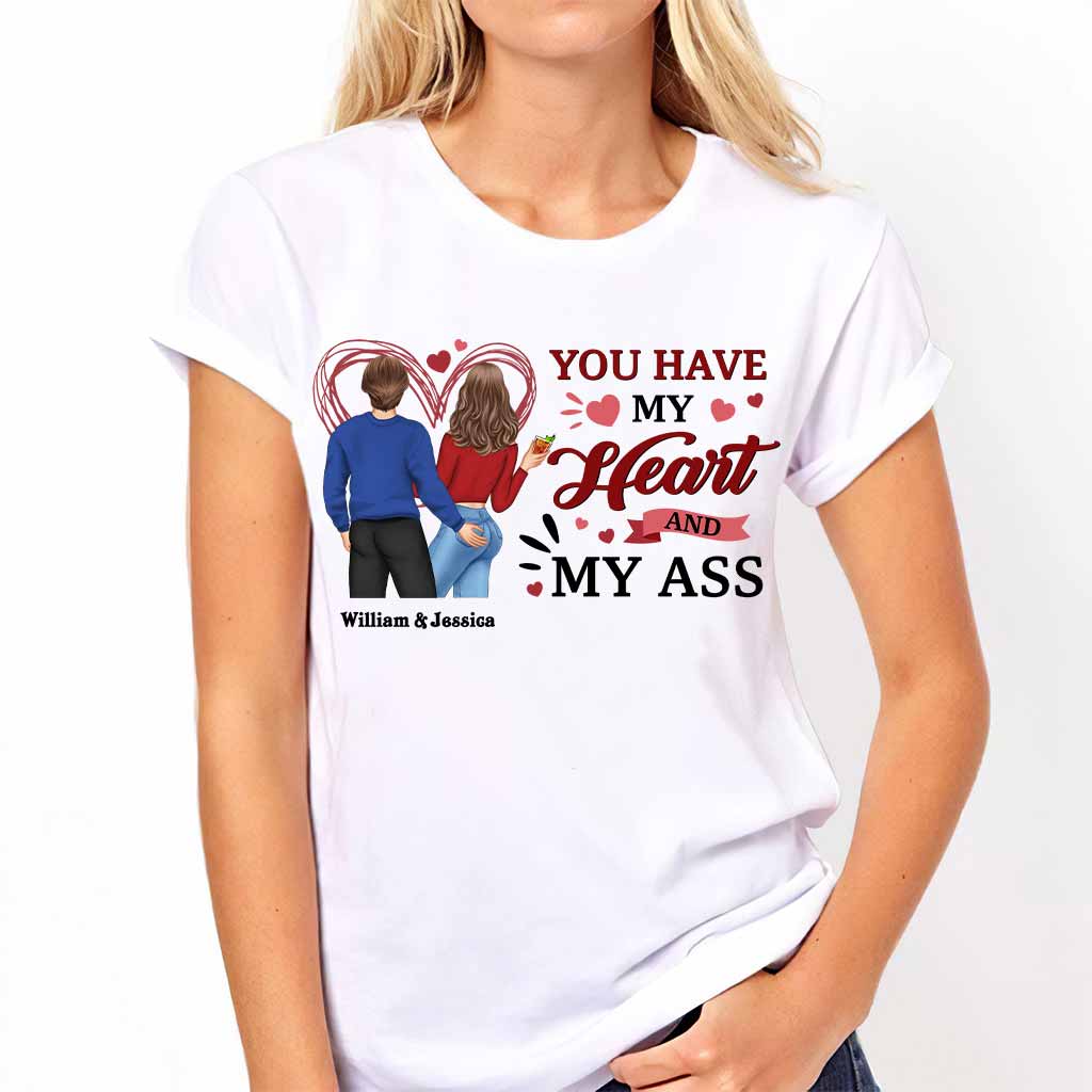 You Have My Heart And My Ass - Personalized Couple T-shirt and Hoodie