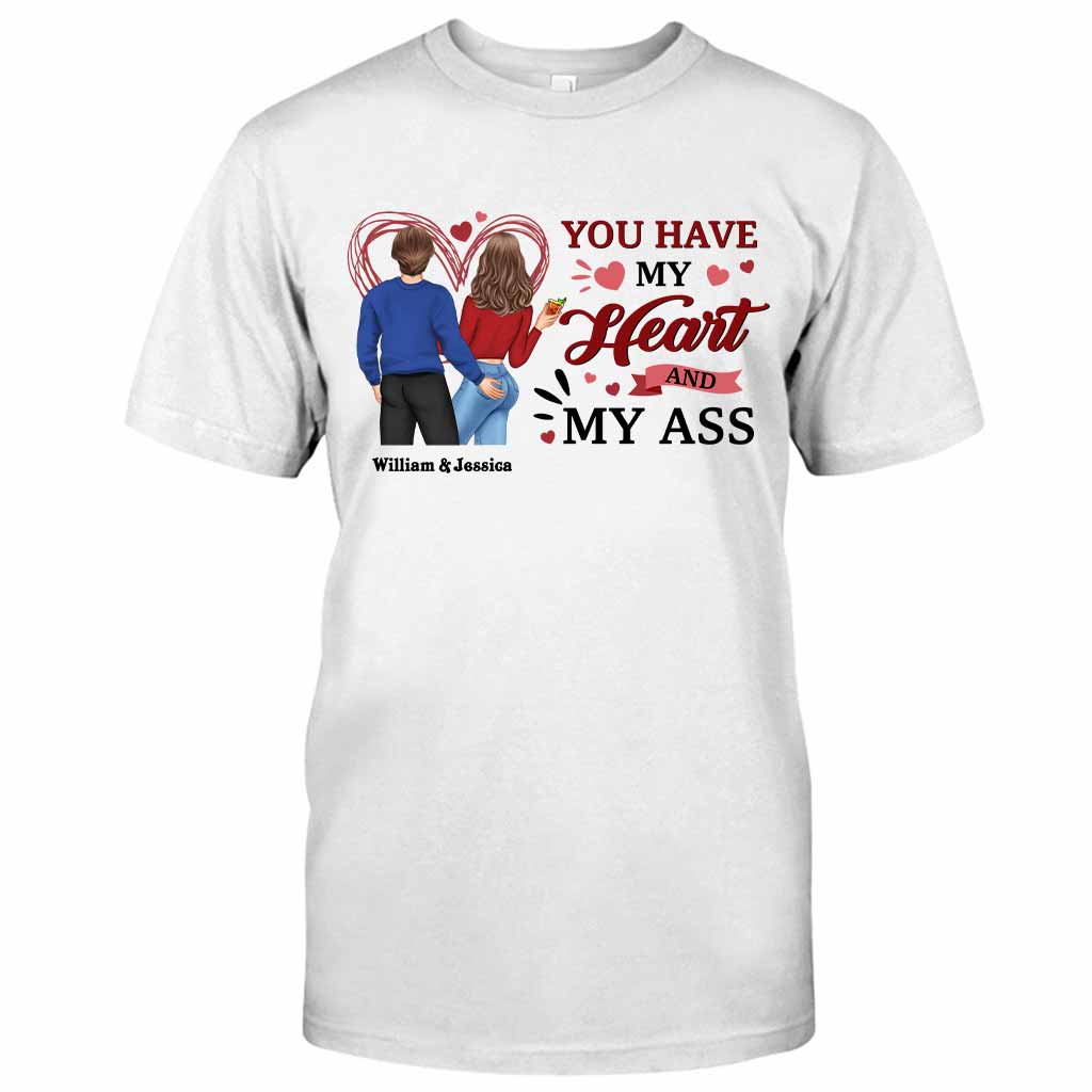 You Have My Heart And My Ass - Personalized Couple T-shirt and Hoodie
