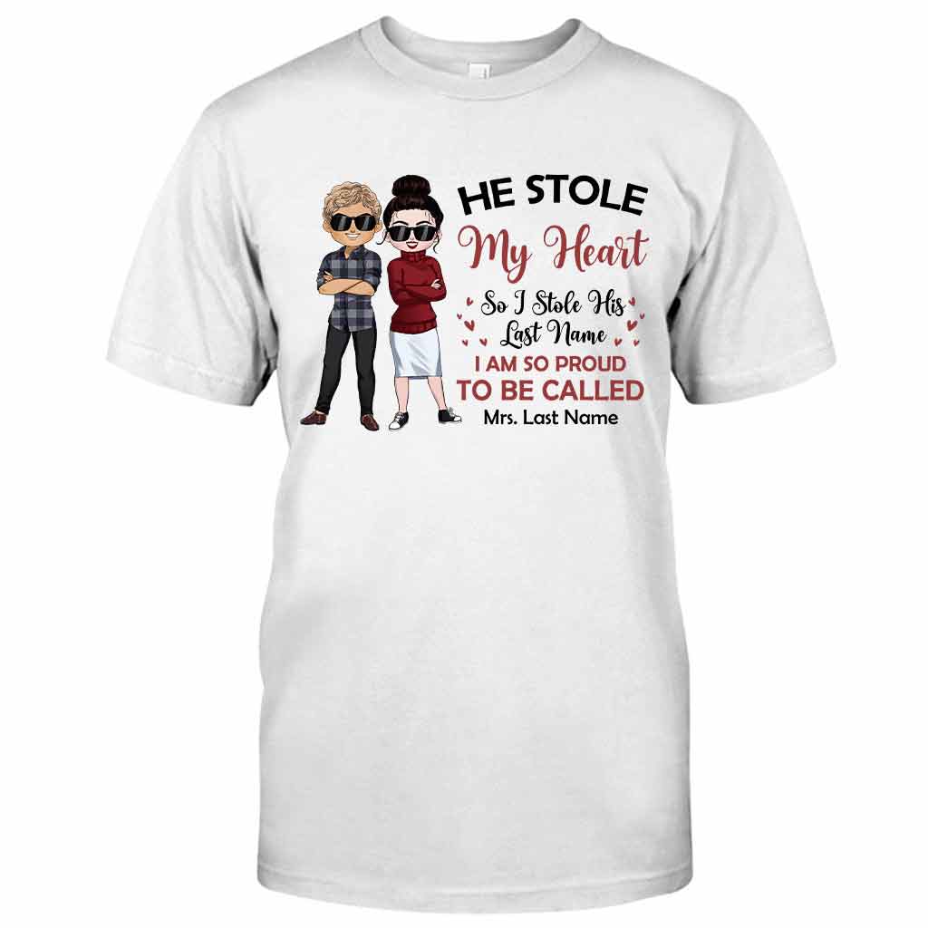 He Stole My Heart I Stole His Last Name - Personalized Couple T-shirt and Hoodie