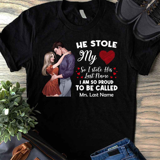 He Stole My Heart I Stole His Last Name - Personalized Couple T-shirt and Hoodie