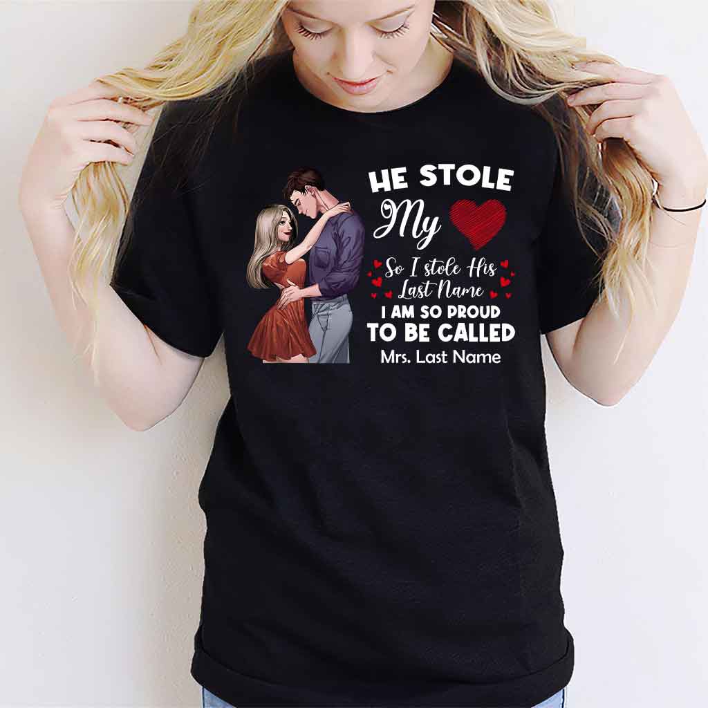 He Stole My Heart I Stole His Last Name - Personalized Couple T-shirt and Hoodie