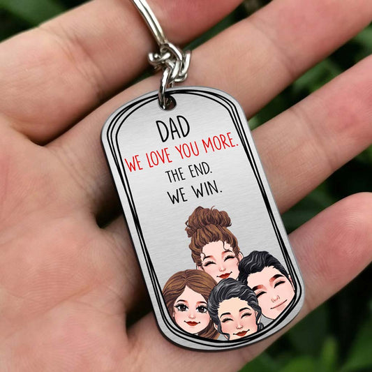 Dad I Love You More - Gift for dad, grandma, grandpa, mom, uncle, aunt - Personalized Stainless Steel Keychain