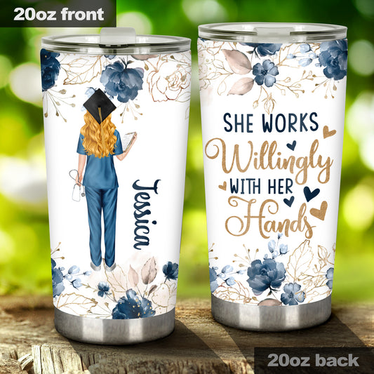 She Works Willingly With Her Hands - Personalized Nurse Tumbler