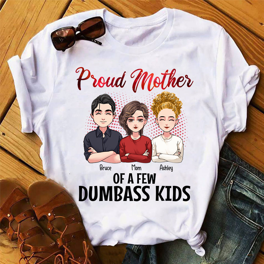 Proud Mother Of A Few Dumbass Kids - Personalized Mother's Day Mother T-shirt and Hoodie