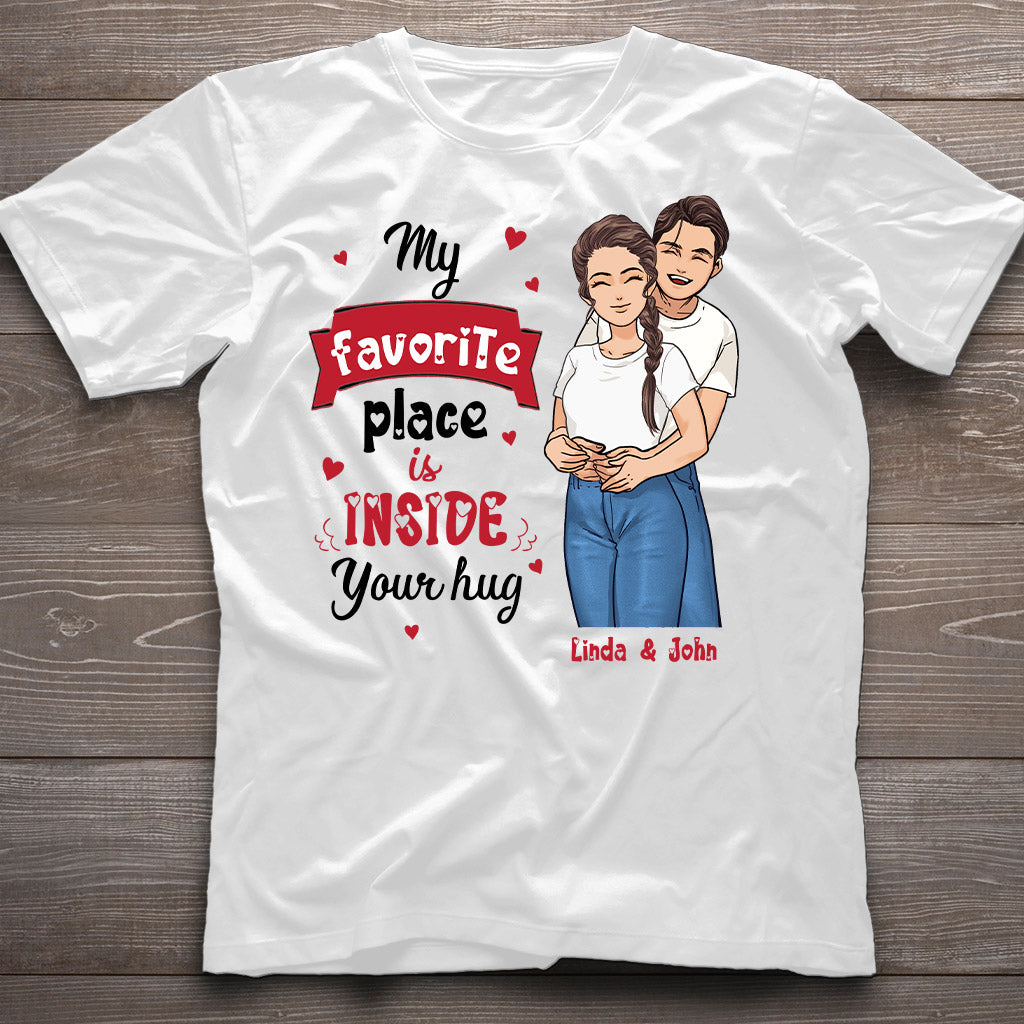 My Favorite Place Is Inside Your Hug - Personalized Couple T-shirt and Hoodie