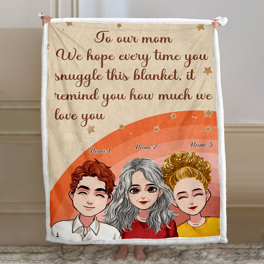 Every Time You Snuggle This Blanket - Personalized Mother's Day Mother Blanket