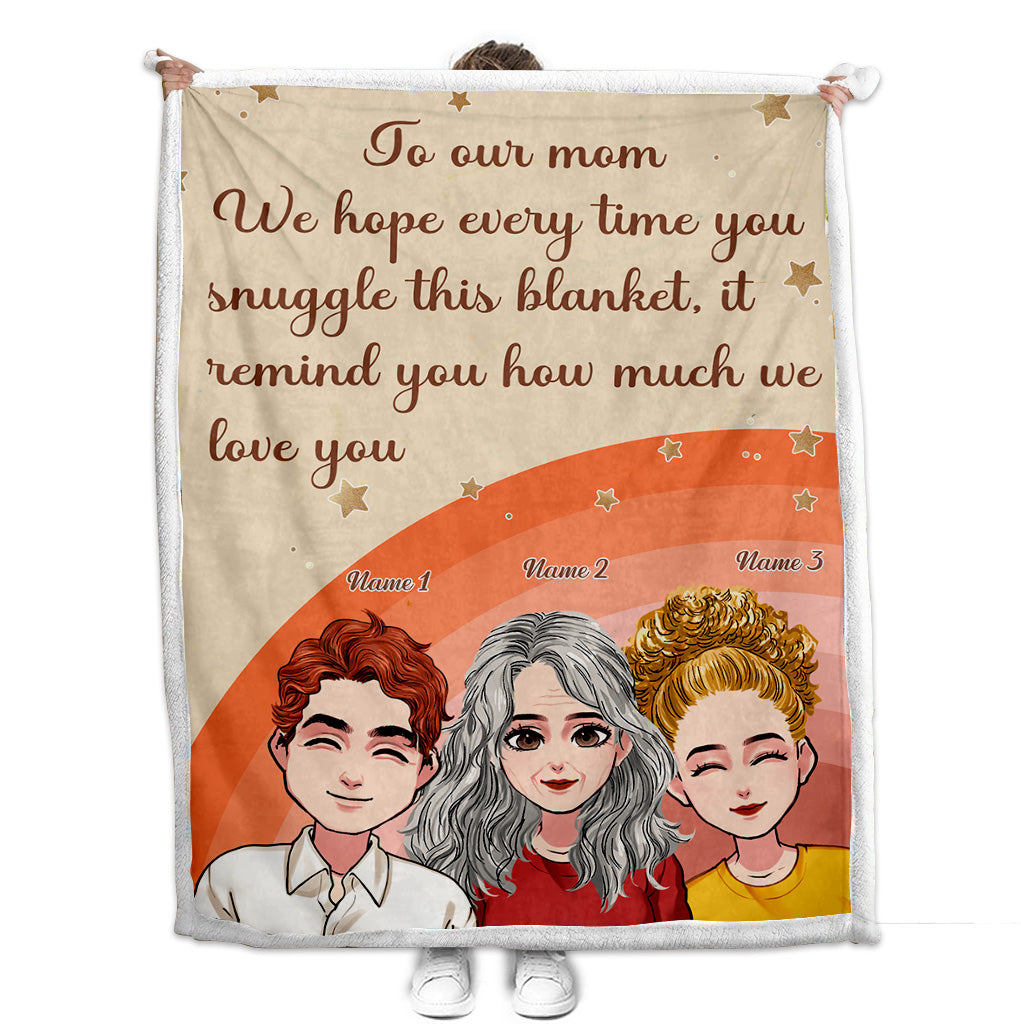 Every Time You Snuggle This Blanket - Personalized Mother's Day Mother Blanket