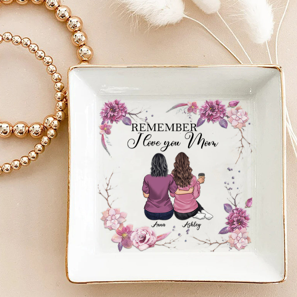 Remember I Love You Mom - Personalized Mother's Day Mother Jewelry Dish
