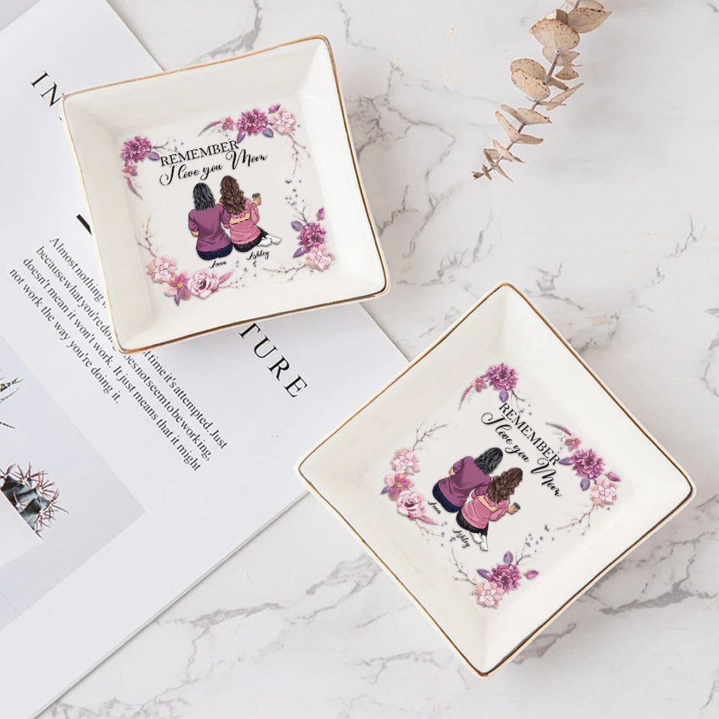 Remember I Love You Mom - Personalized Mother's Day Mother Jewelry Dish