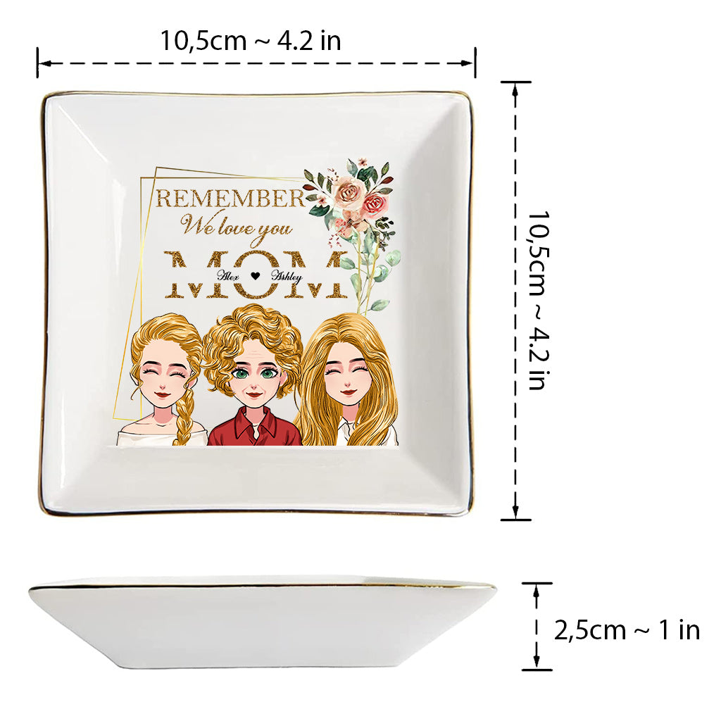 Remember We Love You - Personalized Mother's Day Mother Jewelry Dish