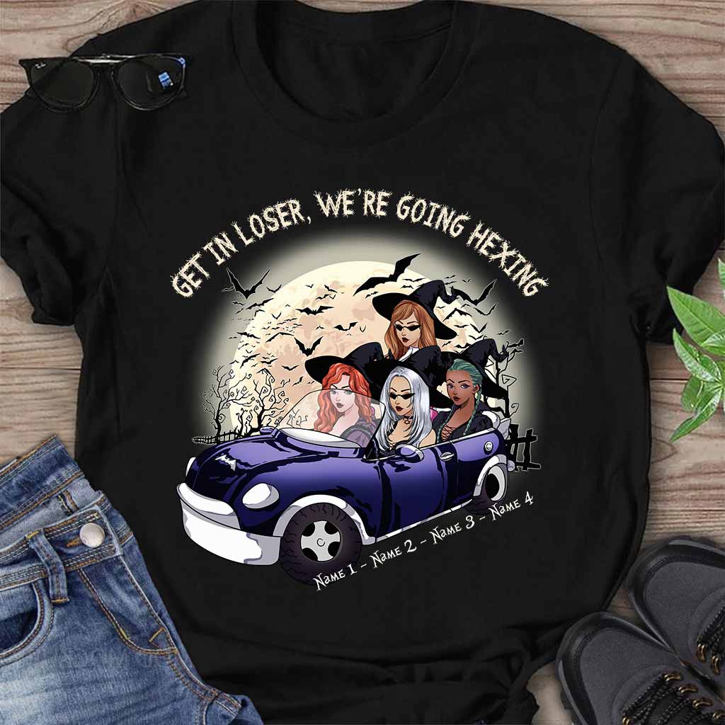 Get In Loser We're Going Hexing Witch - Personalized Halloween T-shirt and Hoodie