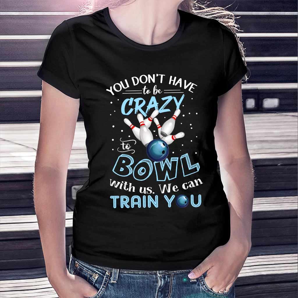 You Don't Have - Bowling T-shirt And Hoodie 0621