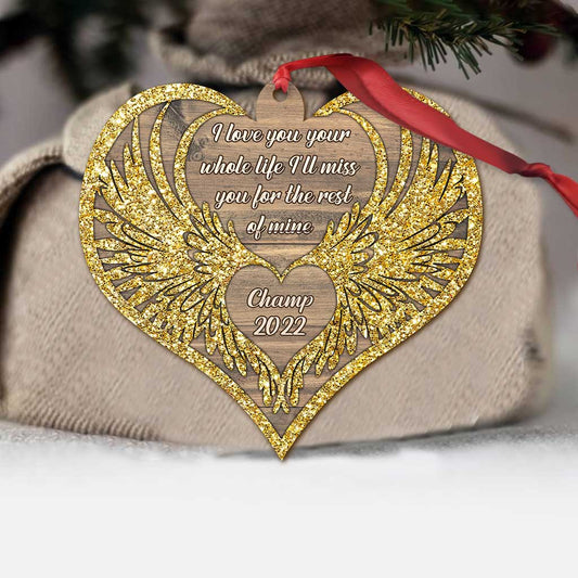 I Love You Your Whole Life I'll Miss Your For The Rest Of Mine - Personalized Christmas Dog Ornament (Printed On Both Sides)