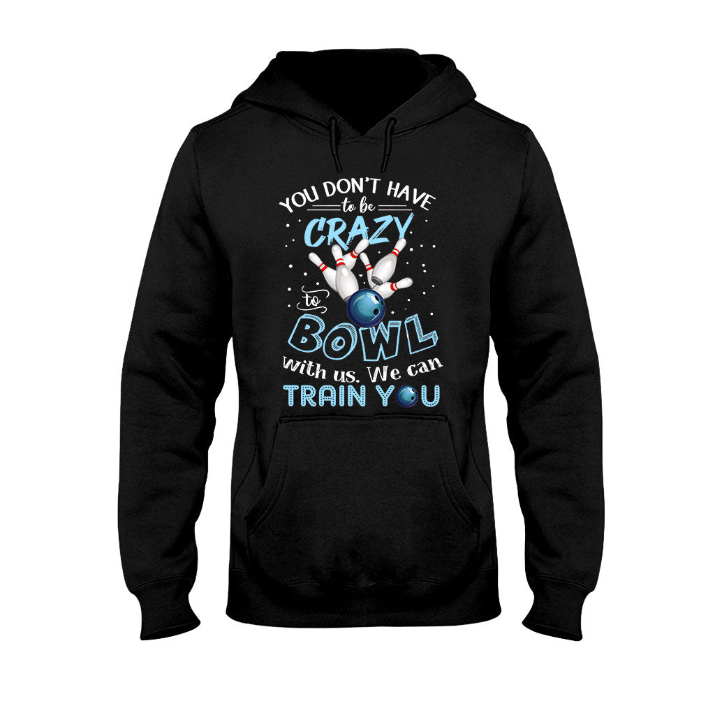 You Don't Have - Bowling T-shirt And Hoodie 0621