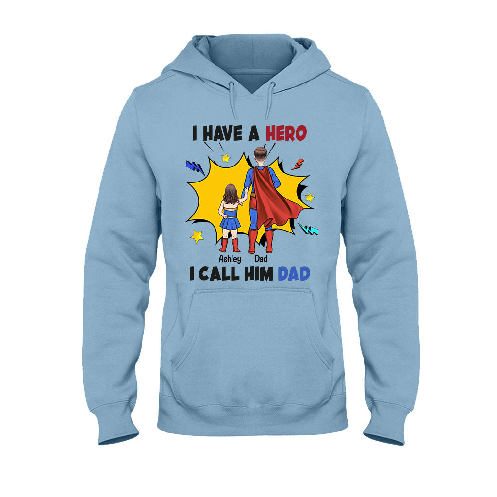I Have A Hero I Call Him Dad - Personalized Father T-shirt and Hoodie