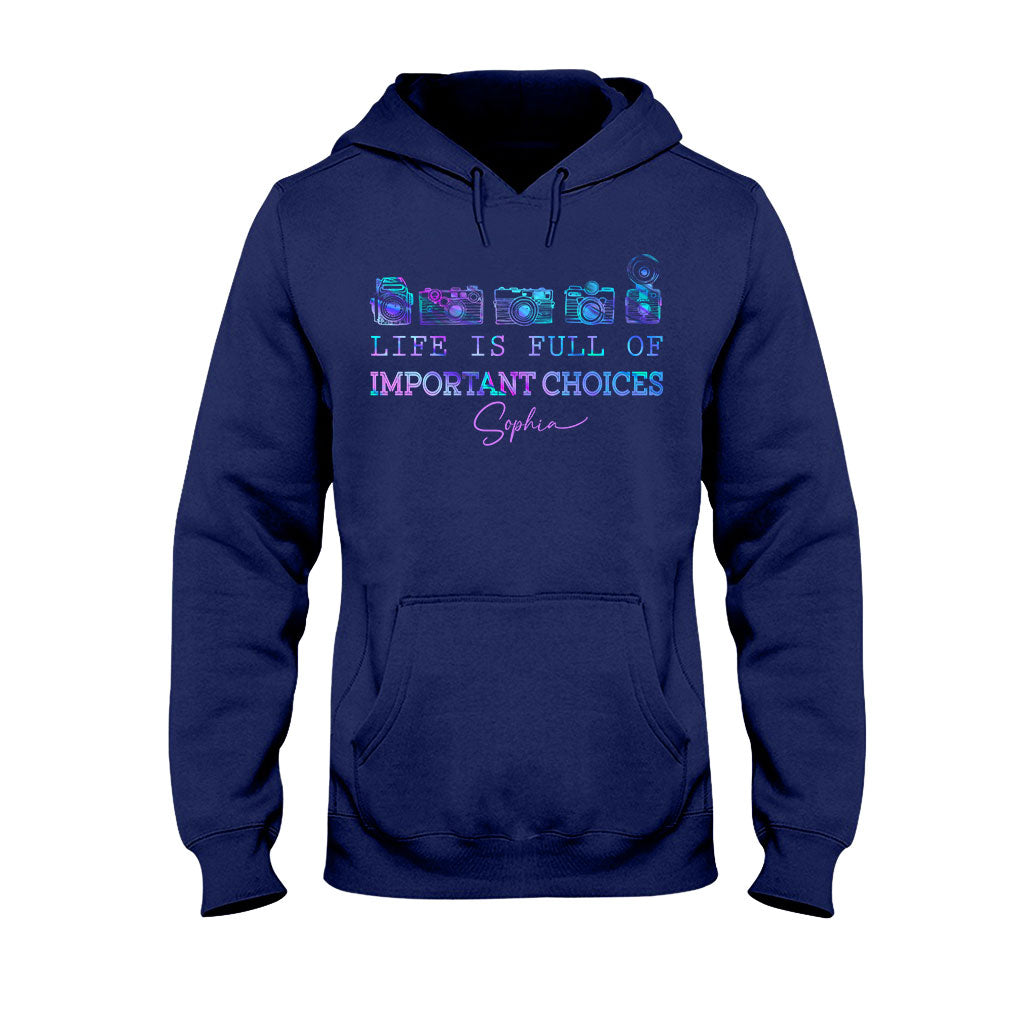 Life Is Full Of Important Choice - Personalized Photography T-shirt and Hoodie