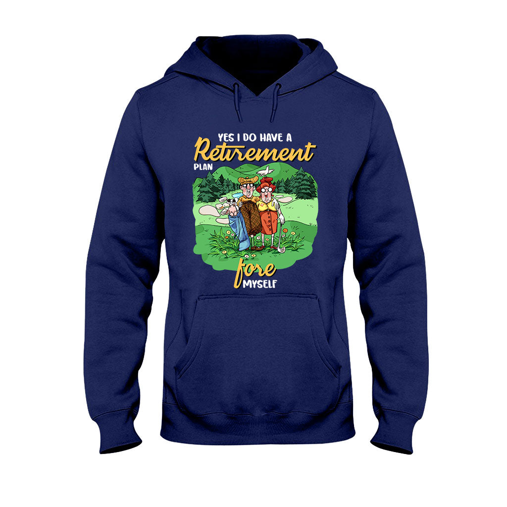 Yes I Do Have A Retirement Plan - Golf T-shirt And Hoodie