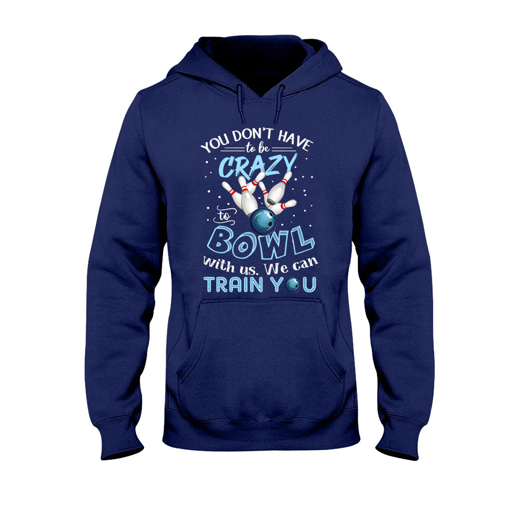 You Don't Have - Bowling T-shirt And Hoodie 0621