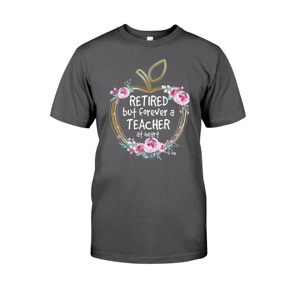 Retired But Forever A Teacher At Heart - T-shirt and Hoodie 1121