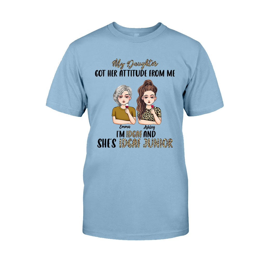 My Daughter Got Her Attitude From Me - Personalized Mother's Day Mother T-shirt and Hoodie