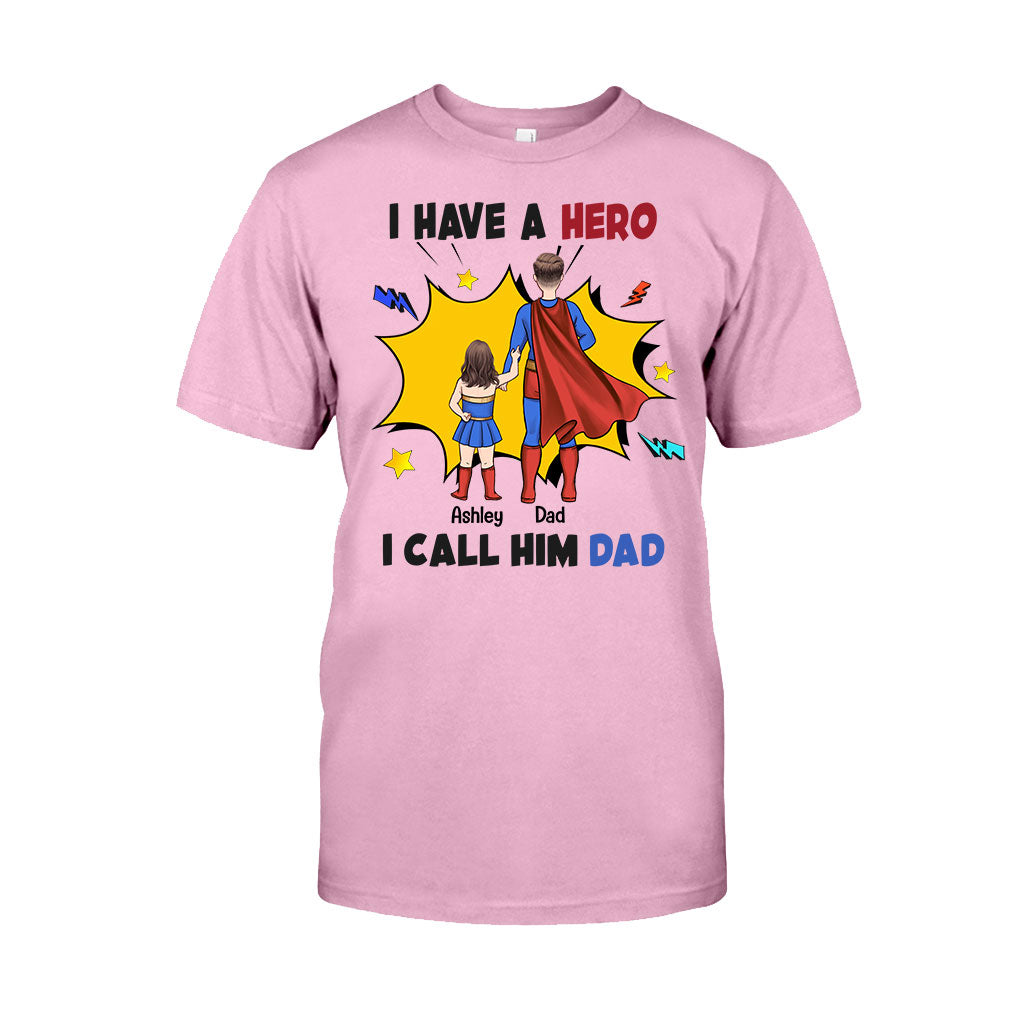 I Have A Hero I Call Him Dad - Personalized Father T-shirt and Hoodie