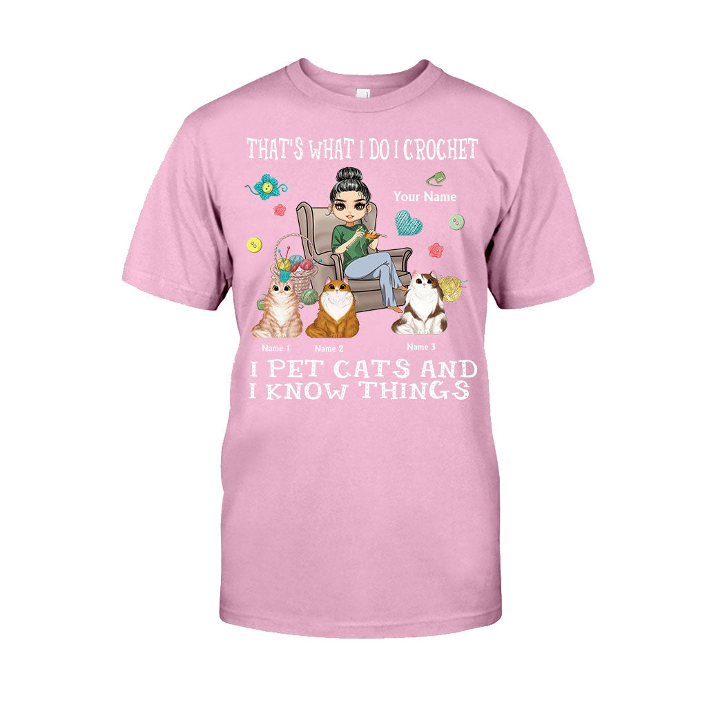 That's What I Do I Crochet I Pet Cats And I Know Things - Personalized T-shirt and Hoodie