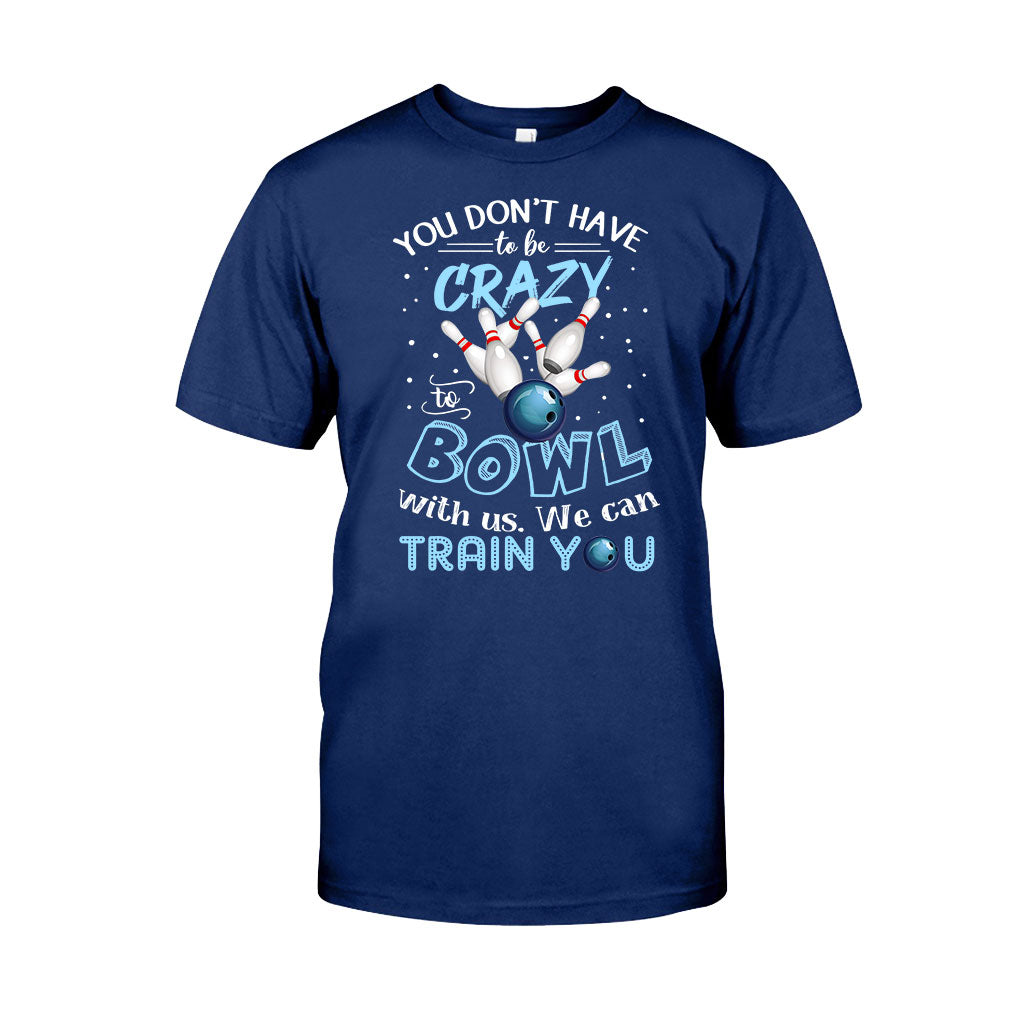 You Don't Have - Bowling T-shirt And Hoodie 0621