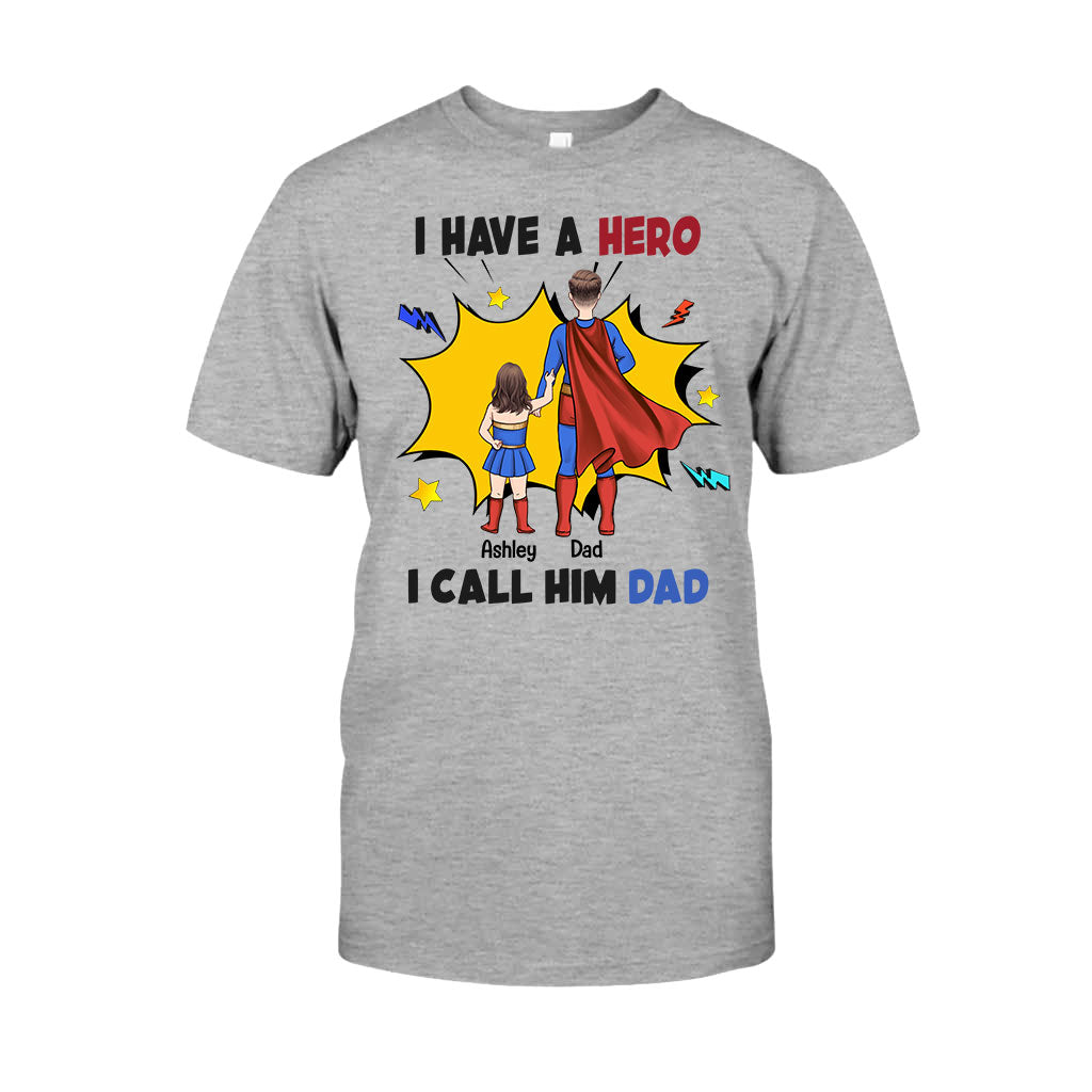 I Have A Hero I Call Him Dad - Personalized Father T-shirt and Hoodie