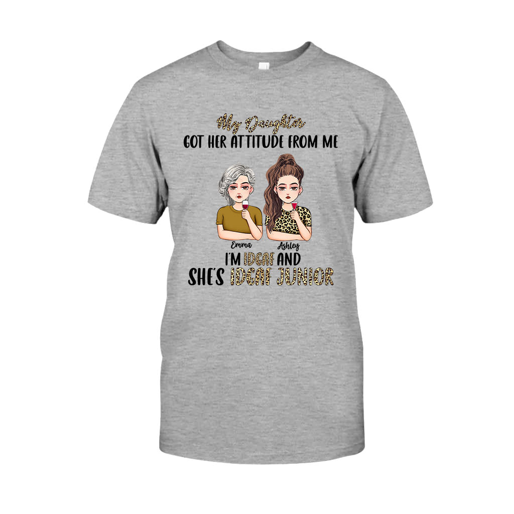 My Daughter Got Her Attitude From Me - Personalized Mother's Day Mother T-shirt and Hoodie