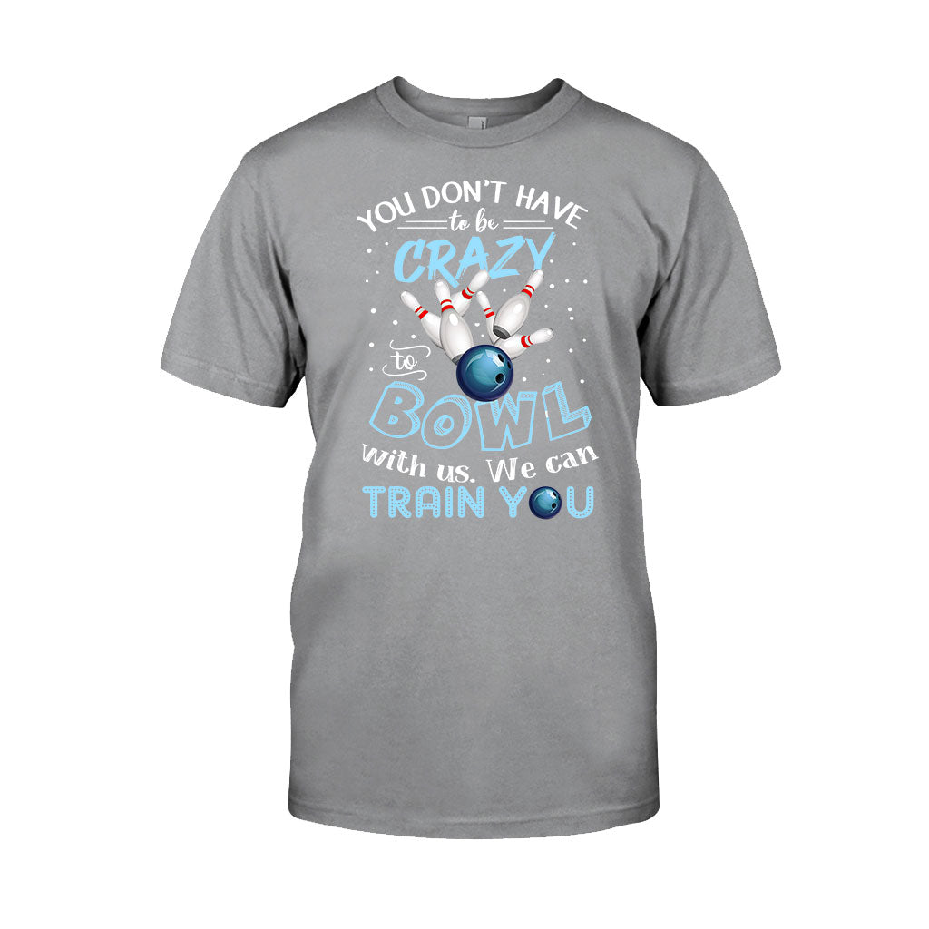 You Don't Have - Bowling T-shirt And Hoodie 0621