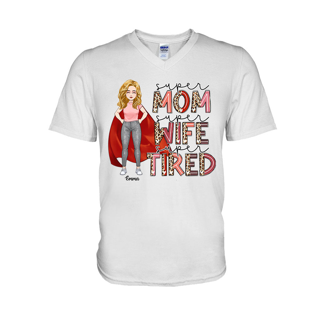 Super Mom Super Wife Super Tired - Personalized Mother’s Day Mother T-shirt and Hoodie