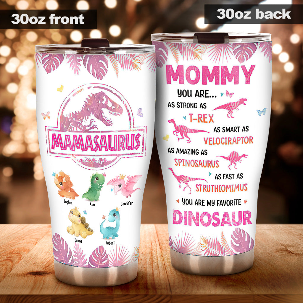 Mamasaurus You're My Favorite Dinosaur - Personalized Mother Tumbler