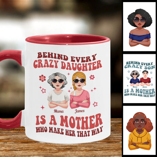 Behind Every Crazy Daughter/Son - Personalized Mother Accent Mug