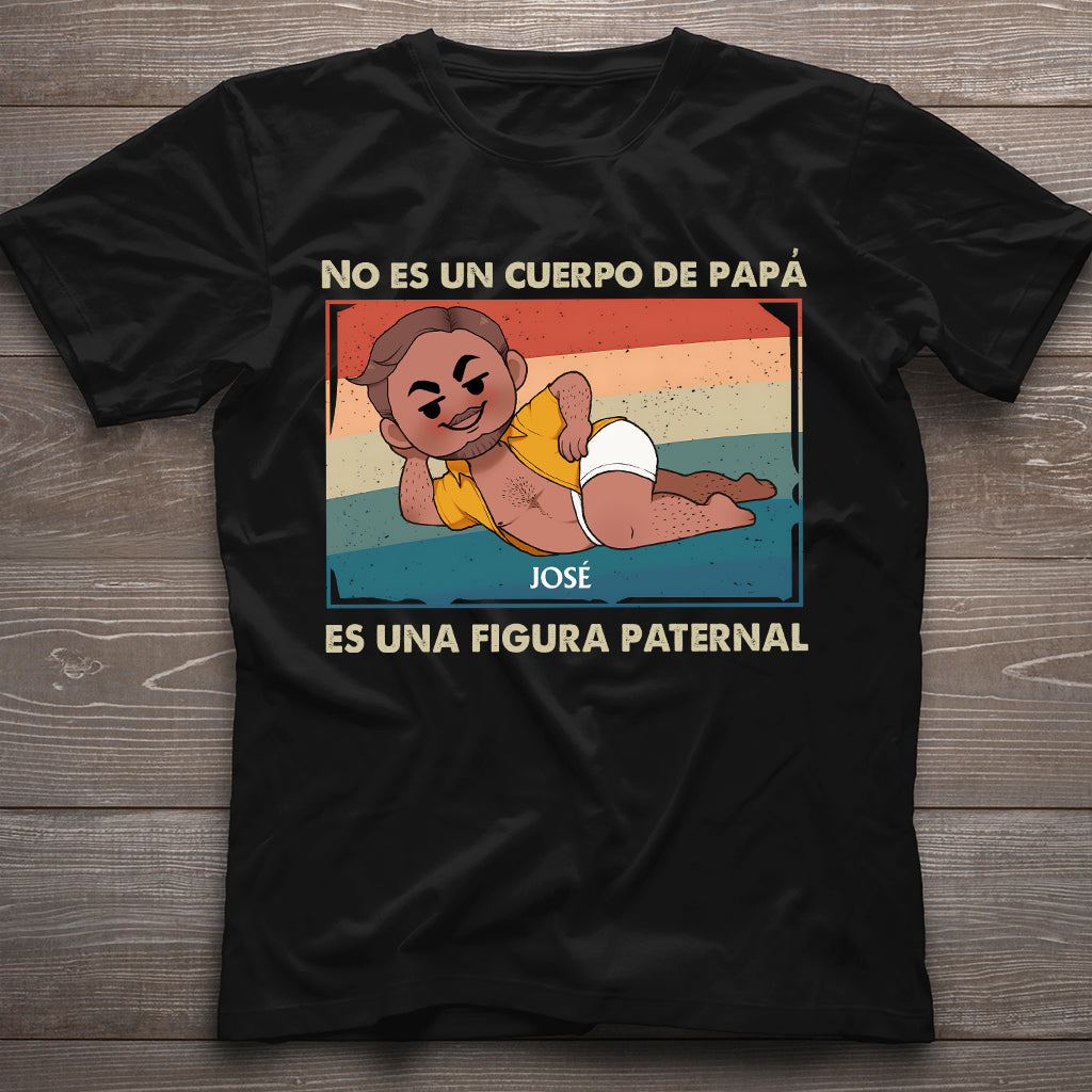 No Es Un Cuerpo De Papá - Personalized Father T-shirt And Hoodie