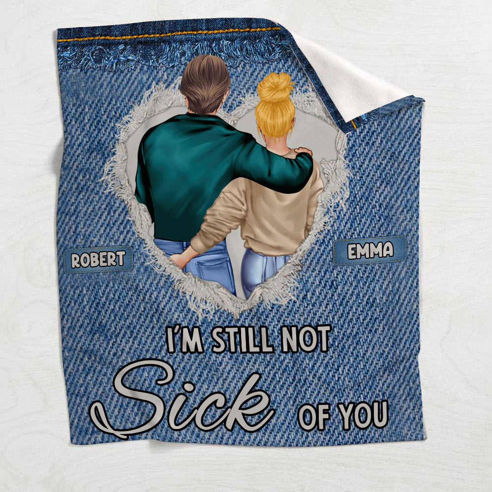 I'm Still Not Sick Of You - Personalized Couple Blanket
