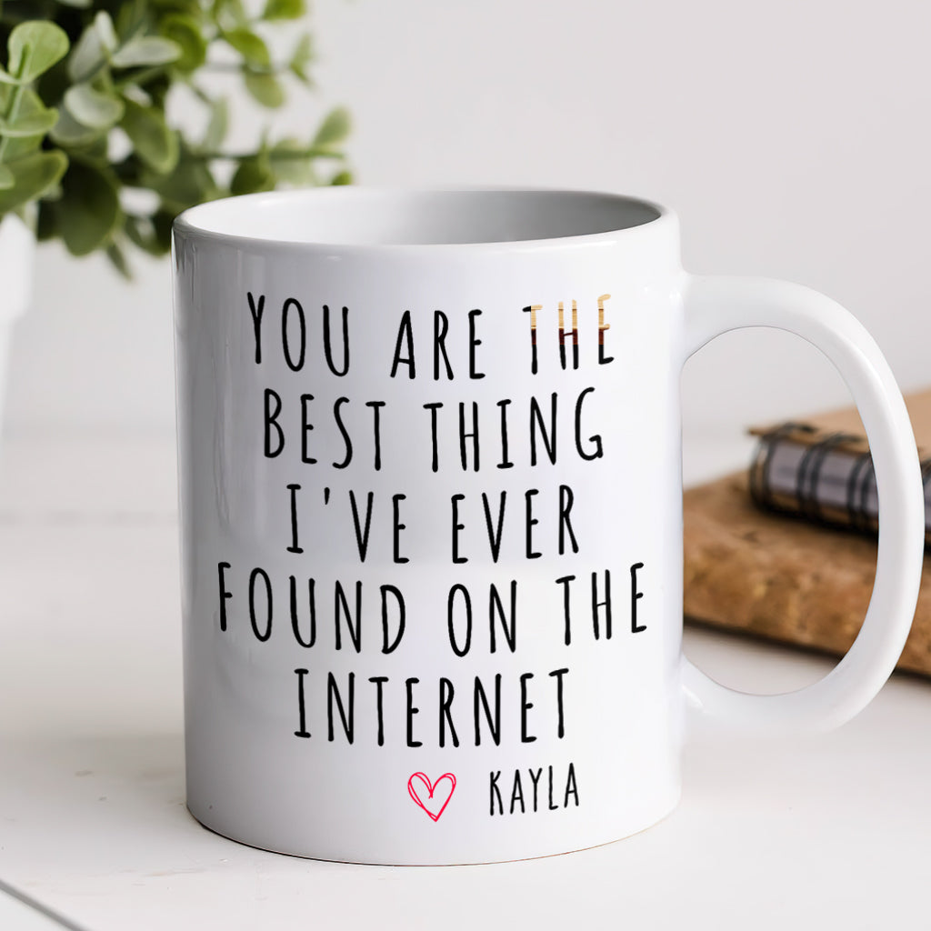 You Are The Best Thing I Ever Found On The Internet - Personalized Couple Mug