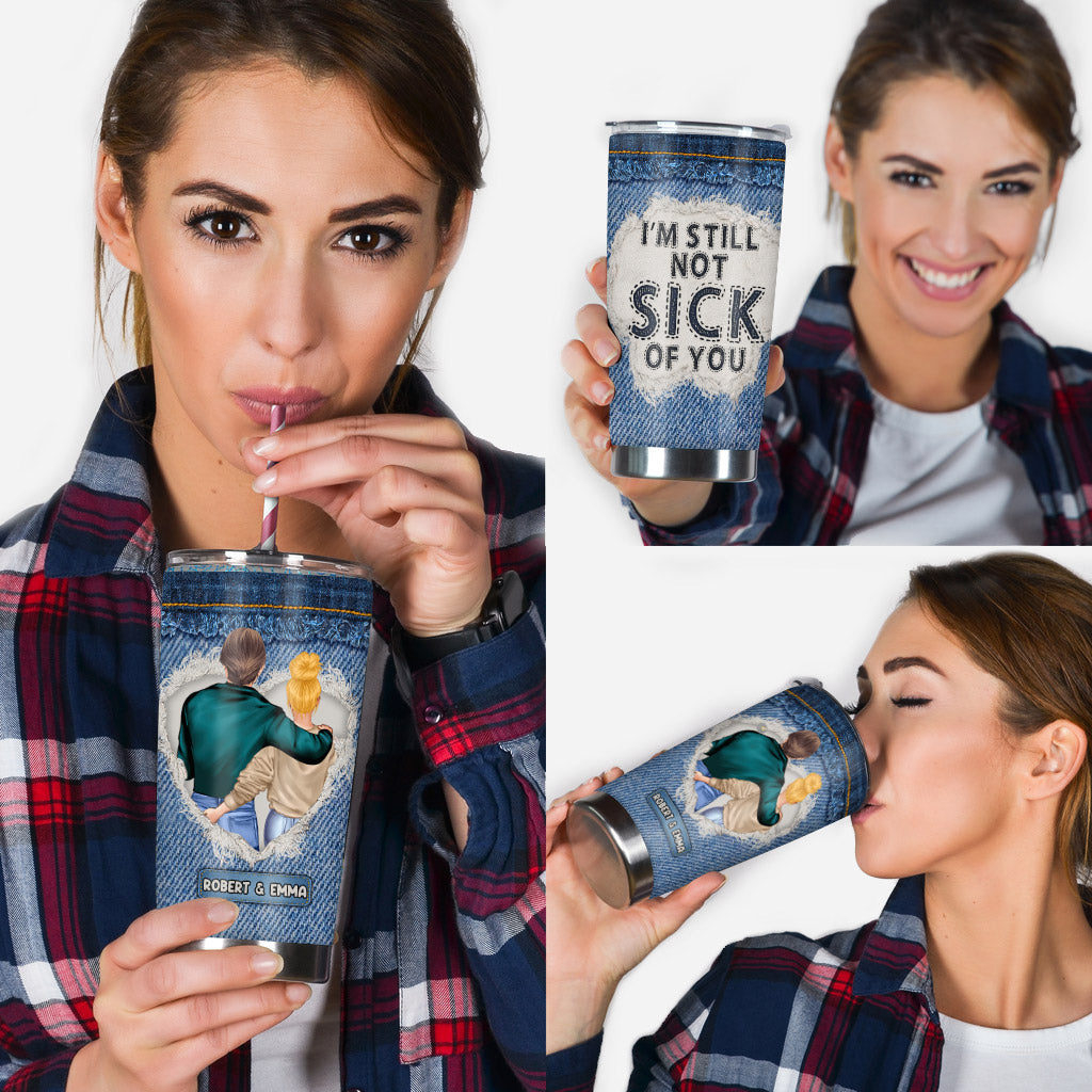 I'm Still Not Sick Of You - Personalized Couple Tumbler