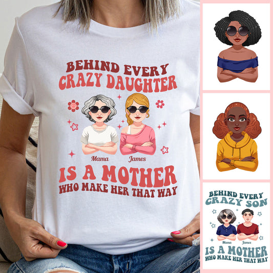 Behind Every Crazy Daughter/Son - Personalized Mother T-shirt And Hoodie
