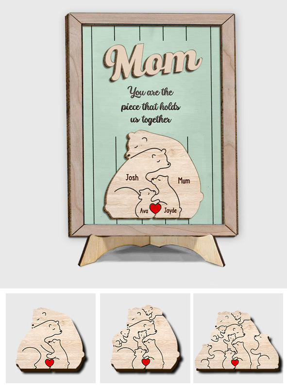 You're The Piece That Hold Us Together Mama Bear - Personalized Mother 2 Layered Wood Sign / Wood Plaque