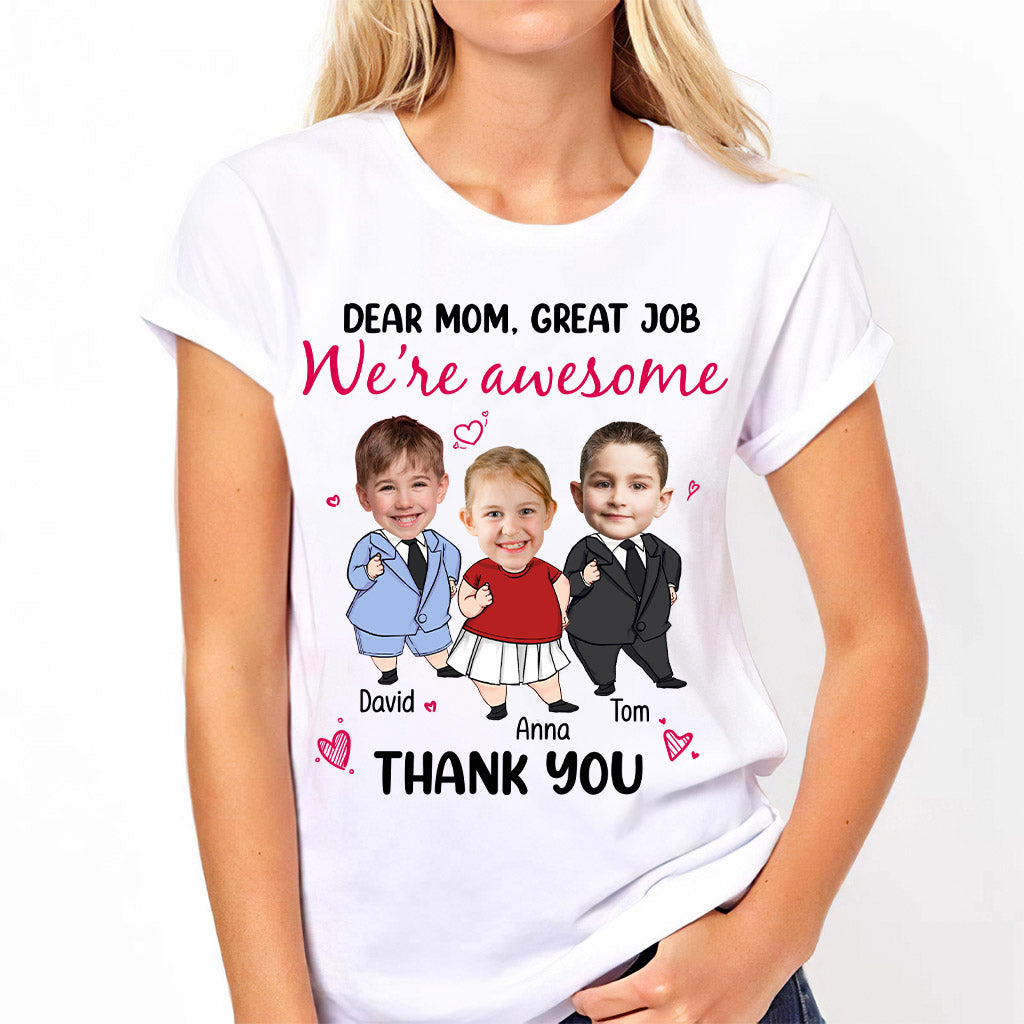 Dear Mom Great Job We Are Awesome - Personalized Mother T-shirt And Hoodie