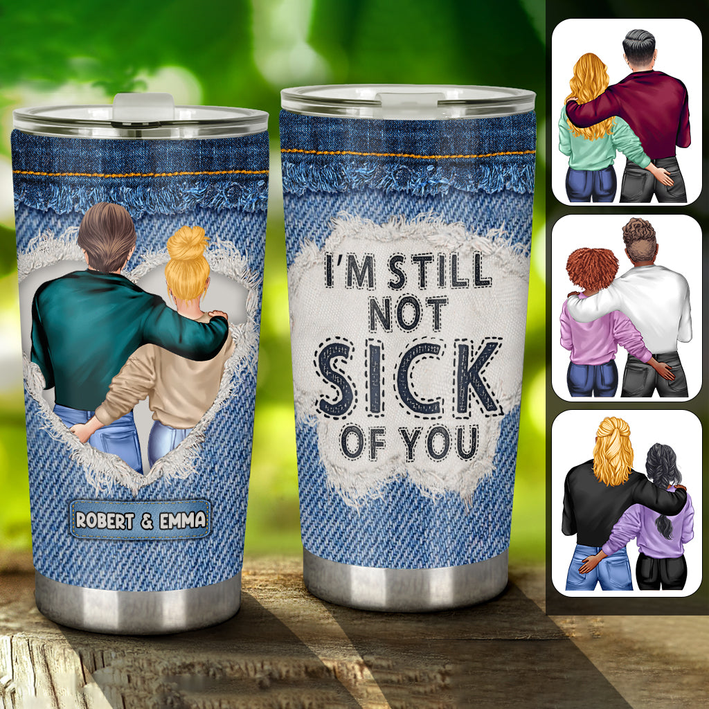 I'm Still Not Sick Of You - Personalized Couple Tumbler