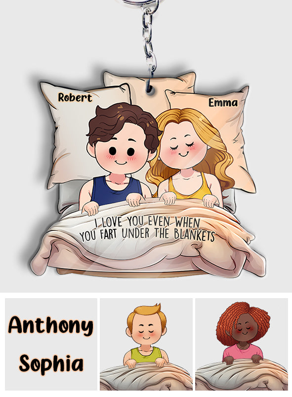 I Love You Even When You Fart Under The Blankets - Personalized Couple Keychain