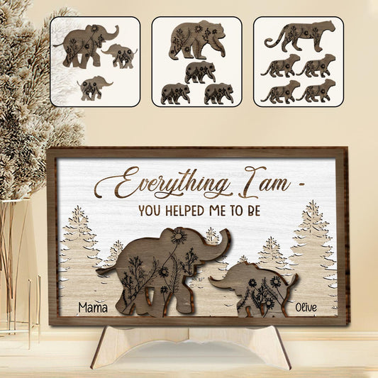 Everything I Am You Helped Me To Be - Personalized Mother 2 Layered Wood Sign / Wood Plaque