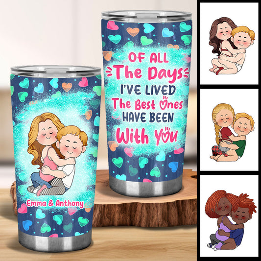 Of All The Days I’ve Lived, The Best Ones Have Been With You - Personalized Couple Tumbler