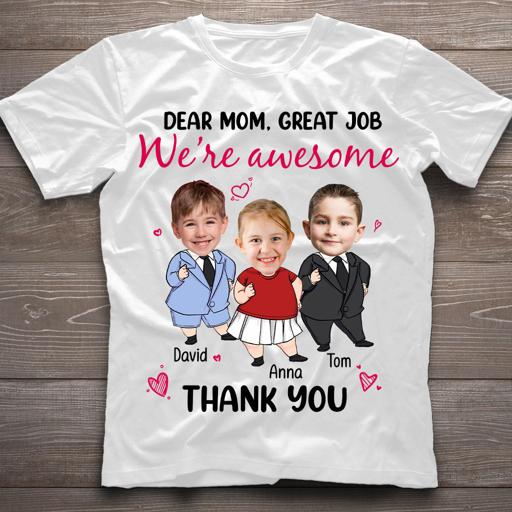 Dear Mom Great Job We Are Awesome - Personalized Mother T-shirt And Hoodie