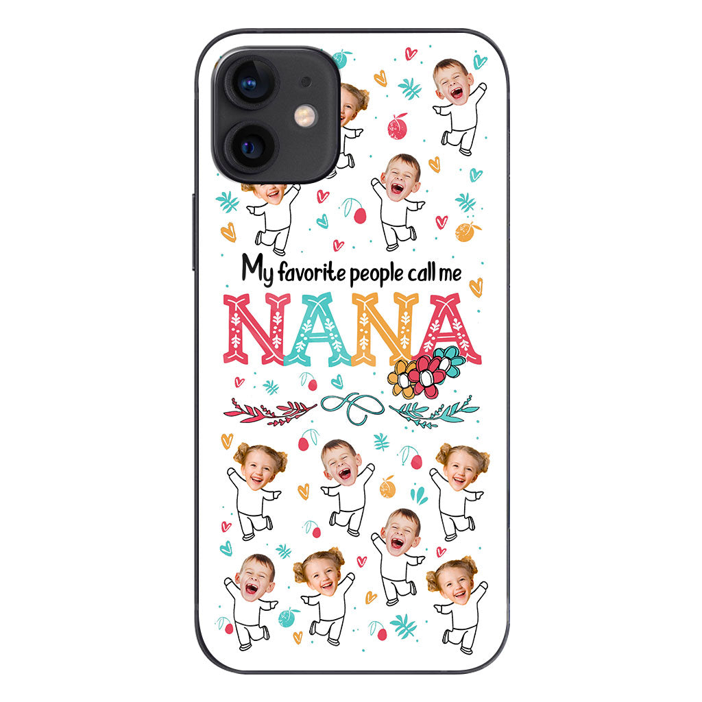 My Favorite People Call Me Nana - Gift for grandma, mom - Personalized Phone Case
