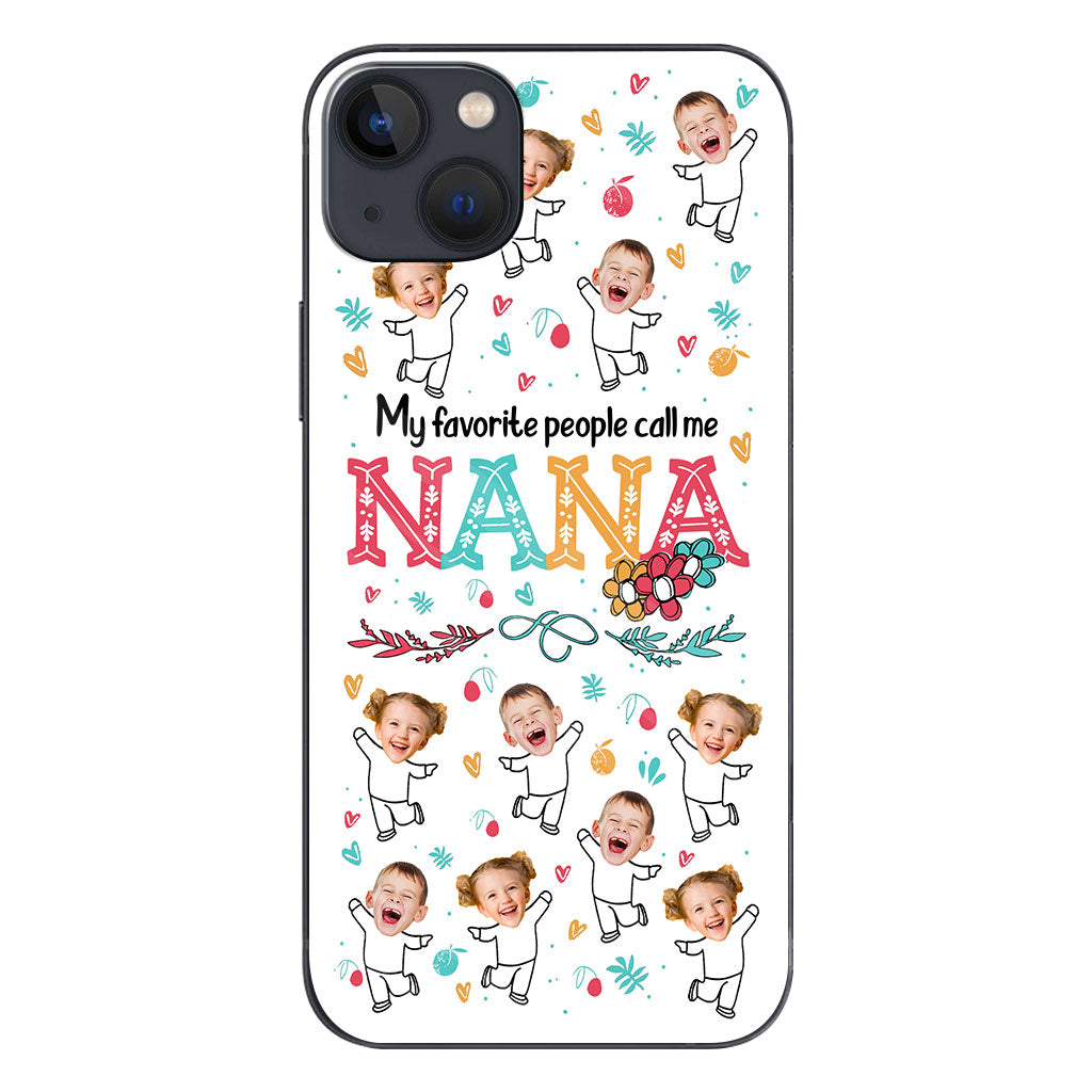 My Favorite People Call Me Nana - Gift for grandma, mom - Personalized Phone Case