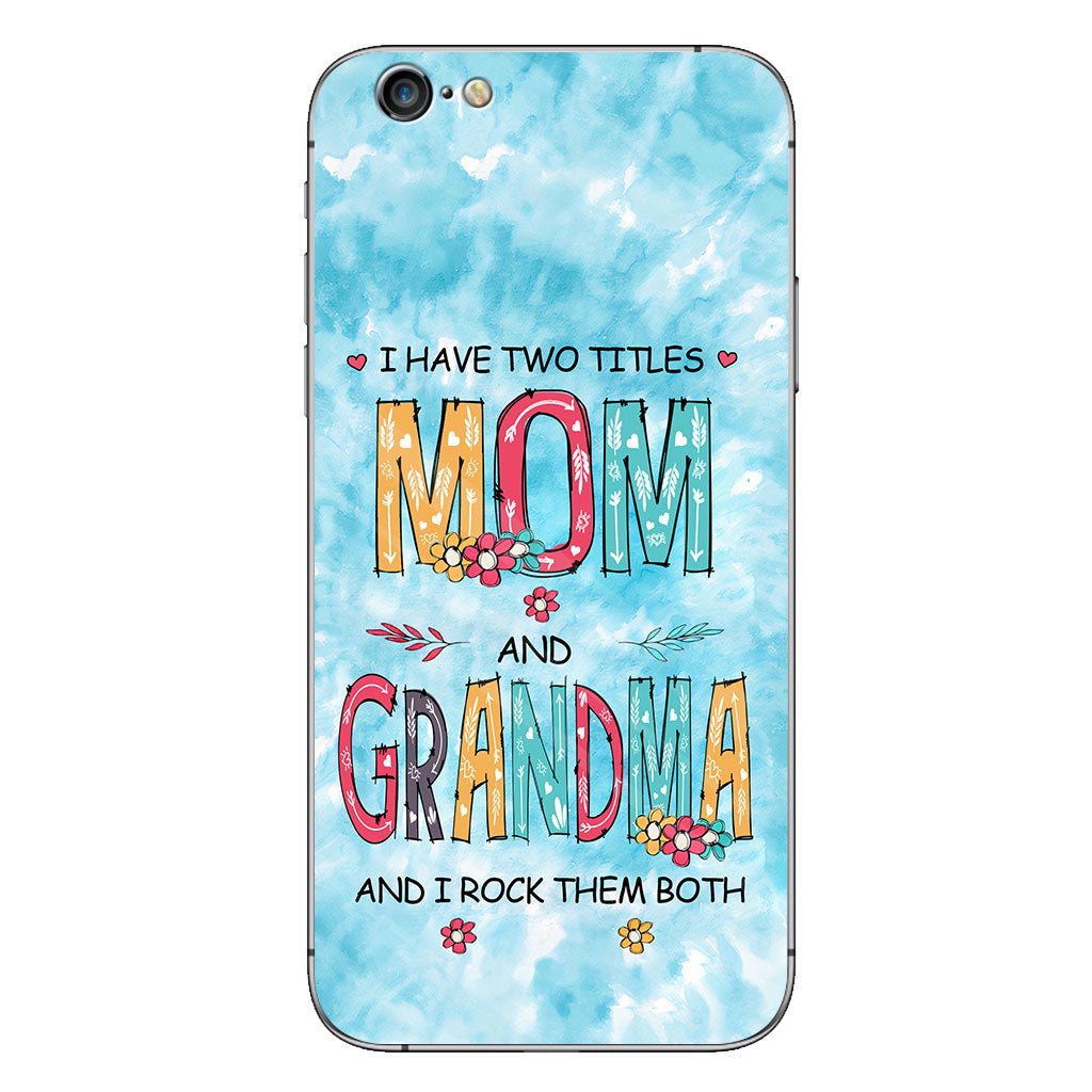 I Have Two Titles Mom Grandma - Personalized Phone Case