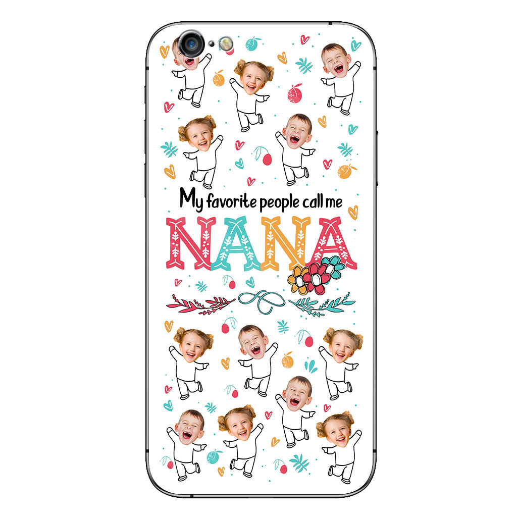 My Favorite People Call Me Nana - Gift for grandma, mom - Personalized Phone Case